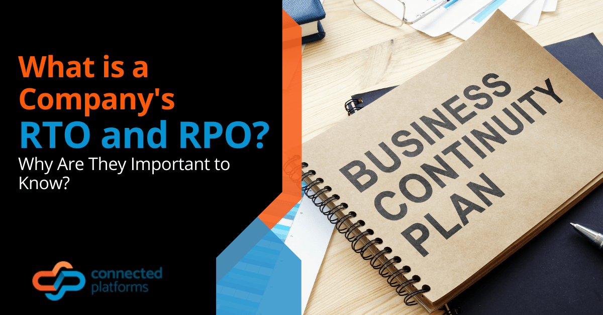 What is a Company's RTO and RPO? Why Are They Important to Know?