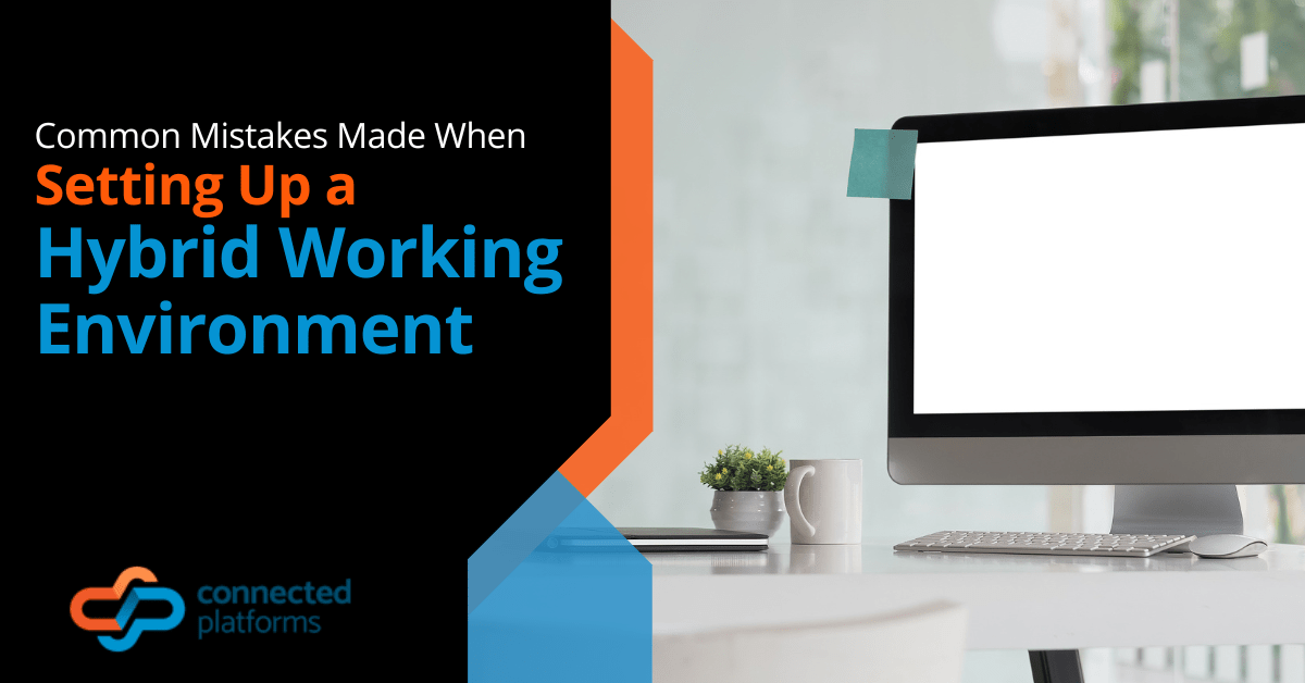 Common Mistakes Made When Setting Up a Hybrid Working Environment