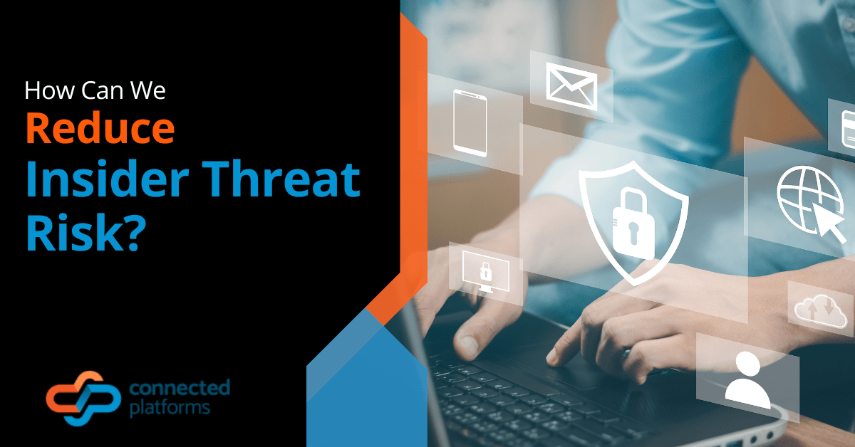 How Can We Reduce Insider Threat Risk?