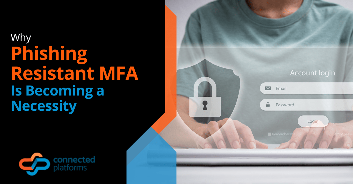 Why Phishing Resistant MFA Is Becoming a Necessity